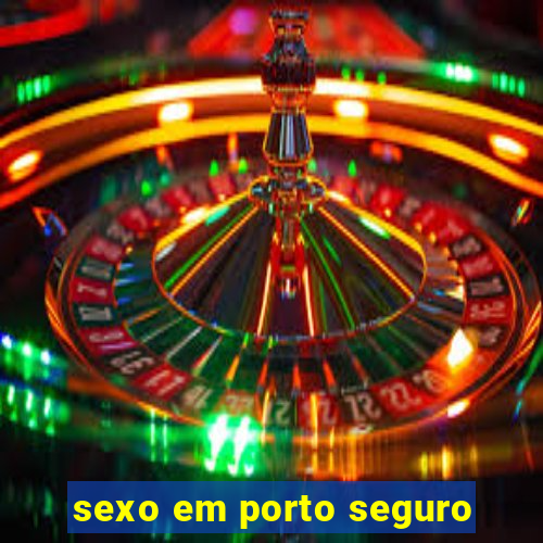 sexo em porto seguro